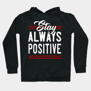 Stay always Positive Hoodie